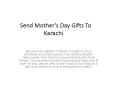 Send Mothers Day Gifts To Karachi PowerPoint PPT Presentation