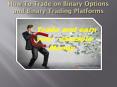How To Trade on Binary Options and Binary Trading Platforms PowerPoint PPT Presentation