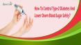 How To Control Type-2 Diabetes And Lower Down Blood Sugar Safely? PowerPoint PPT Presentation