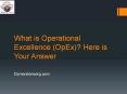 What is Operational Excellence (OpEx)? Here is Your Answer PowerPoint PPT Presentation