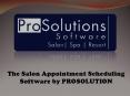 The Salon Appointment Scheduling Software by PROSOLUTION
