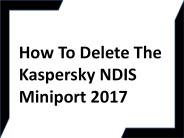 How To Delete The Kaspersky NDIS Miniport 2017