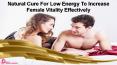 Natural Cure For Low Energy To Increase Female Vitality Effectively PowerPoint PPT Presentation