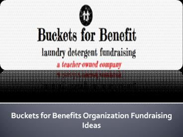 Buckets for Benefits Organization Fundraising Ideas