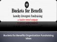 Buckets for Benefits Organization Fundraising Ideas PowerPoint PPT Presentation