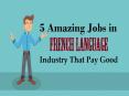 5 Amazing Jobs in French Language Industry That Pay Good PowerPoint PPT Presentation