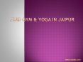 Find gym and yoga in jaipur PowerPoint PPT Presentation
