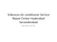 Videocon Air conditioner Service Repair Center Hyderabad Secunderabad PowerPoint PPT Presentation