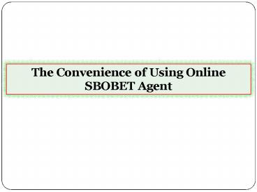 The Convenience of Using Online SBOBET Agent