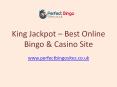 King Jackpot Bingo | £20 Free No Deposit Bingo site | Free Bingo game PowerPoint PPT Presentation