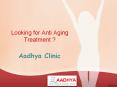Anti Aging Treatment in Hanamkonda , Best Anti Aging Treatment in Hanamkonda - AAdhya Clinic PowerPoint PPT Presentation