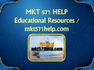MKT 571 HELP  Educational Resources - mkt571help.com