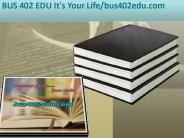 BUS 402 EDU It's Your Life/bus402edu.com