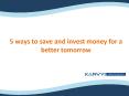 5 ways to save and invest money for a better tomorrow PowerPoint PPT Presentation