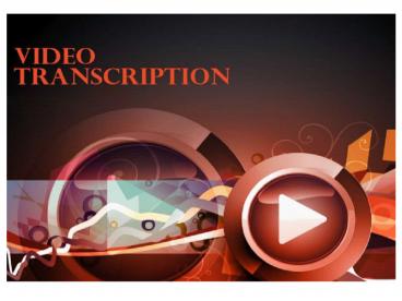 Video Transcription, Closed Captioning, Video Translation, Subtitling Services