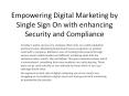 Empowering Digital Marketing by Single Sign On with enhancing Security and Compliance PowerPoint PPT Presentation