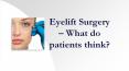Eyelift Surgery – What do patients think? PowerPoint PPT Presentation
