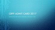 Notifications about CRPF Admit Card 2017
