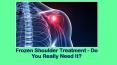 Frozen Shoulder Treatment - Do You Really Need It? PowerPoint PPT Presentation