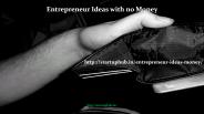 Entrepreneur Ideas with no Money
