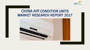 China Air Condition Units Market Research Report 2017