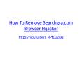 How To Remove Searchgra.com Browser Hijacker PowerPoint PPT Presentation