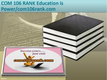 COM 106 RANK Education is Power/com106rank.com