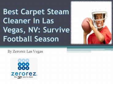 Best Carpet Steam Cleaner In Las Vegas, NV: Survive Football Season