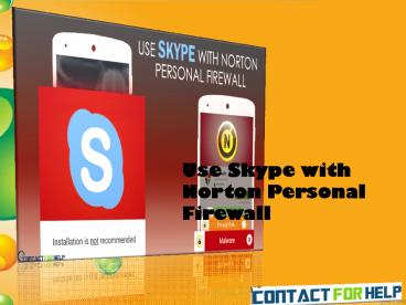 6 Handy Steps to Use Skype with Norton Personal Firewall