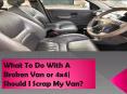 What To Do With A Broken Van or 4x4| Should I Scrap My Van? PowerPoint PPT Presentation