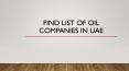 Find list of oil companies in UAE PowerPoint PPT Presentation