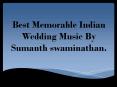 Best Memorable Indian Wedding Music By Sumanthswaminathan PowerPoint PPT Presentation