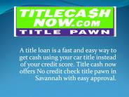 Get Fast Loan in Savannah ga | Title Cash Now