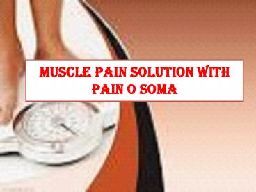 Muscle Pain Solution With Pain O Soma