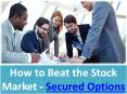 How to Beat the Stock Market - Secured Options PowerPoint PPT Presentation