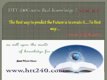 HTT 240Course Real Knowledge / htt240 dotcom