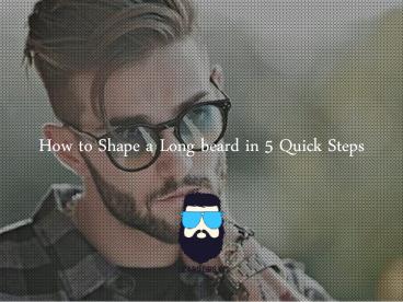 How to Shape a Long beard