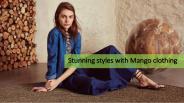 Stunning styles with Mango clothing