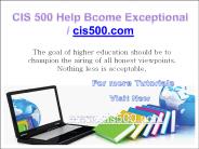 CIS 500 Help Bcome Exceptional/ cis500.com