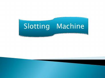 Slotting Machine (Extra Heavy Duty)