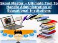 Skool Master – Ultimate Tool To Handle Administration of Educational Institutions PowerPoint PPT Presentation