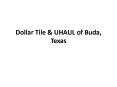 Dollar Tile & UHAUL of Buda, Texas! PowerPoint PPT Presentation