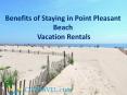 Benefits of Staying in Point Pleasant Beach Vacation Rentals PowerPoint PPT Presentation