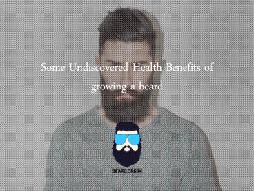 Few Health Benefits of growing a beard