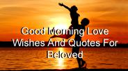 Good Morning Love Wishes And Quotes For Beloved