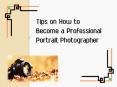 Tips on How to Become a Professional Portrait Photographer PowerPoint PPT Presentation