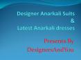 Designer Anarkali Suits: Latest Anarkali dresses & Long Gown Style Designer Dresses Latest Fashion