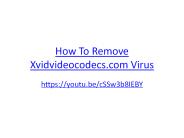 How To Remove Xvidvideocodecs.com Virus