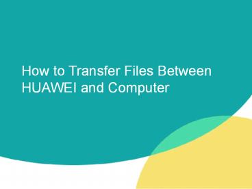 How to Transfer Photos, Videos Between HUAWEI Phone and Computer(Windows/Mac)