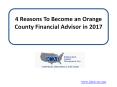 4 Reasons To Become an Orange County Financial Advisor in 2017 PowerPoint PPT Presentation